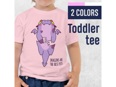 Dragons Are The Best Pets - Toddler T-Shirt